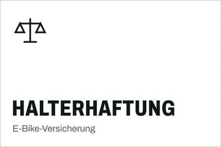 Textgrafik: Halterhaftung, E-Bike-Versicherung – Recht & Versicherung